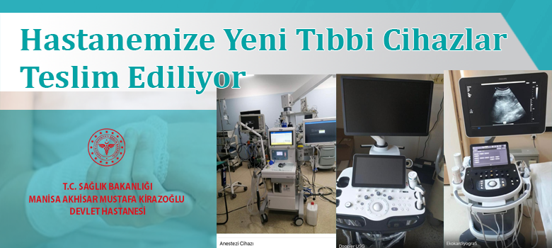 Akhisar Mustafa Kirazoğlu Devlet Hastanesi’ne Yeni Tıbbi Cihazlar Teslim Ediliyor!